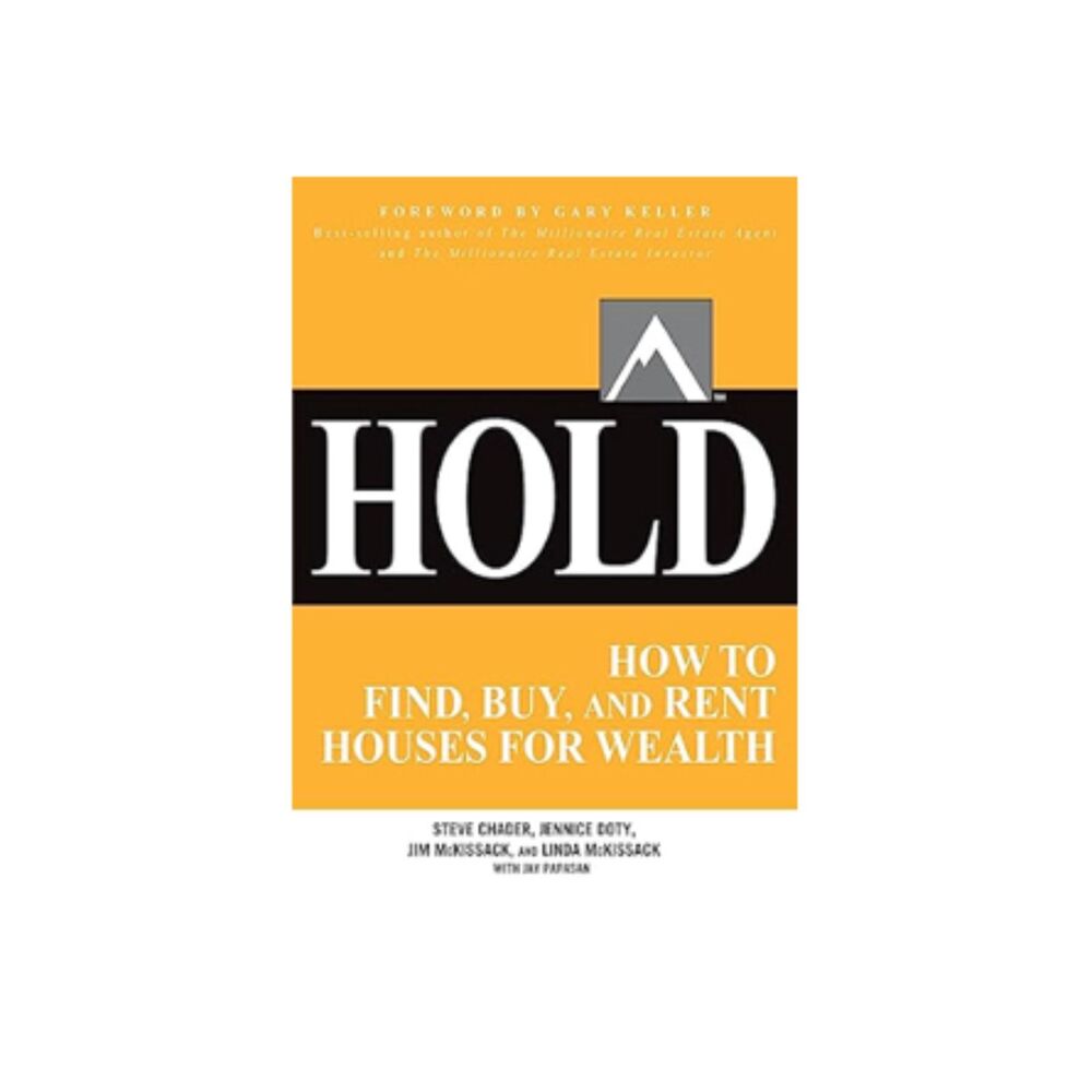 Hold: How to Find, Buy, and Rent Houses for Wealth (2012)